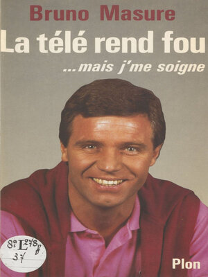 cover image of La Télé rend fou... mais j'me soigne